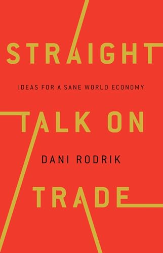 Straight Talk on Trade: Ideas for a Sane World Economy von Princeton University Press